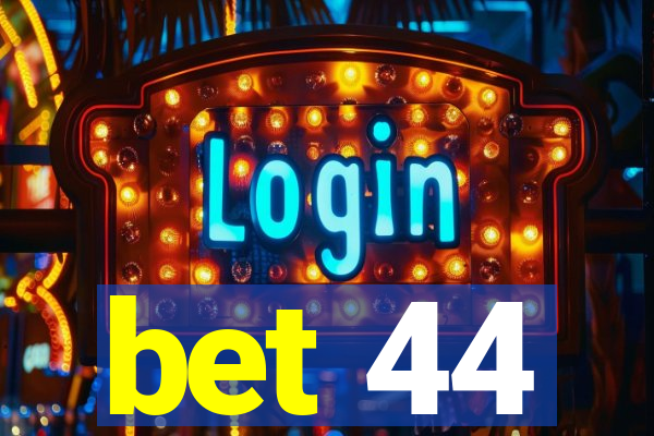 bet 44